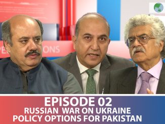 RUSSIAN WAR ON UKRAINE POLICY OPTIONS FOR PAKISTAN - EP 02